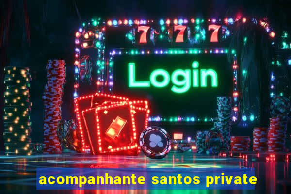 acompanhante santos private